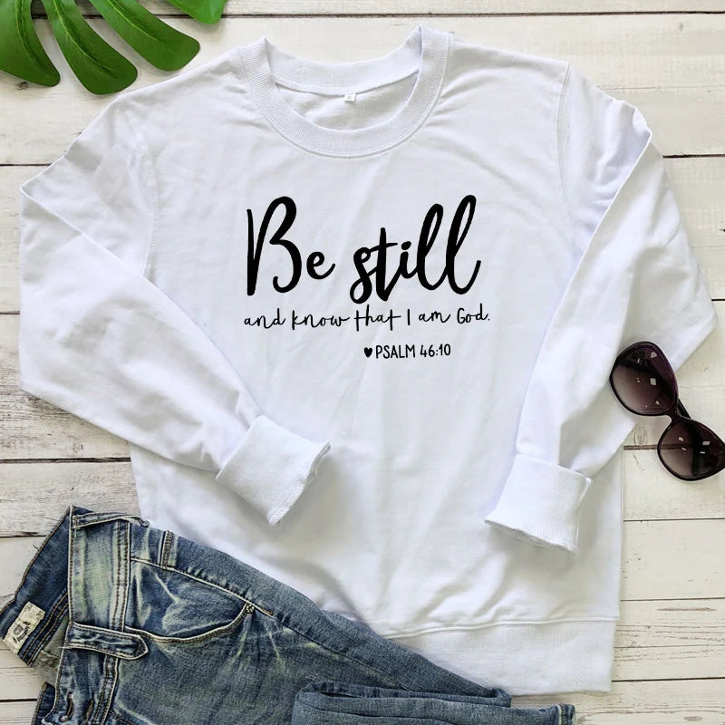 Be Still and Know That i am god Pslam 46:10 Sweatshirt