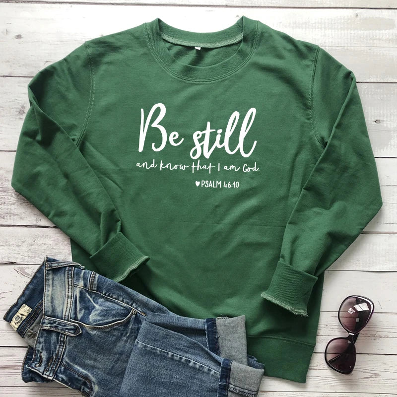 Be Still and Know That i am god Pslam 46:10 Sweatshirt