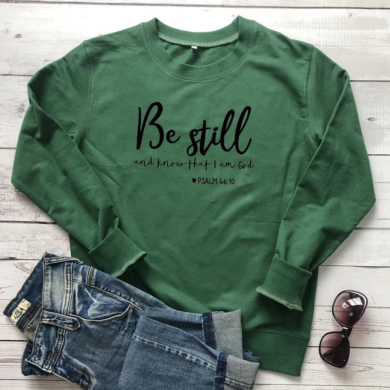 Be Still and Know That i am god Pslam 46:10 Sweatshirt