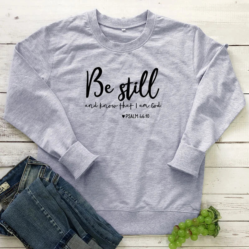 Be Still and Know That i am god Pslam 46:10 Sweatshirt