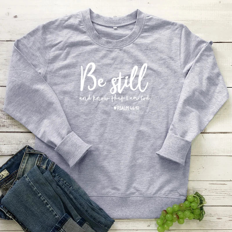 Be Still and Know That i am god Pslam 46:10 Sweatshirt