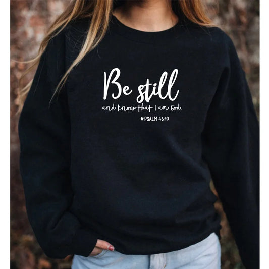 Be Still and Know That i am god Pslam 46:10 Sweatshirt